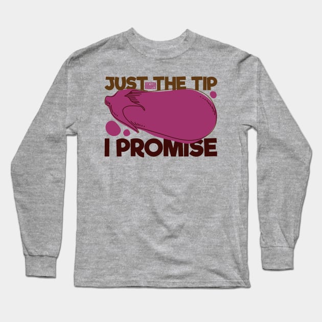 FUNNY EGGPLANT EMOJI VEGETABLE PLANTS JUST THE TIP I PROMISE Long Sleeve T-Shirt by porcodiseno
